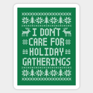 Funny Ugly Christmas Sweater - I Don't Care For Holiday Gatherings Magnet